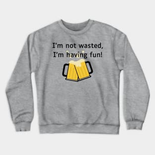 Not wasted Crewneck Sweatshirt